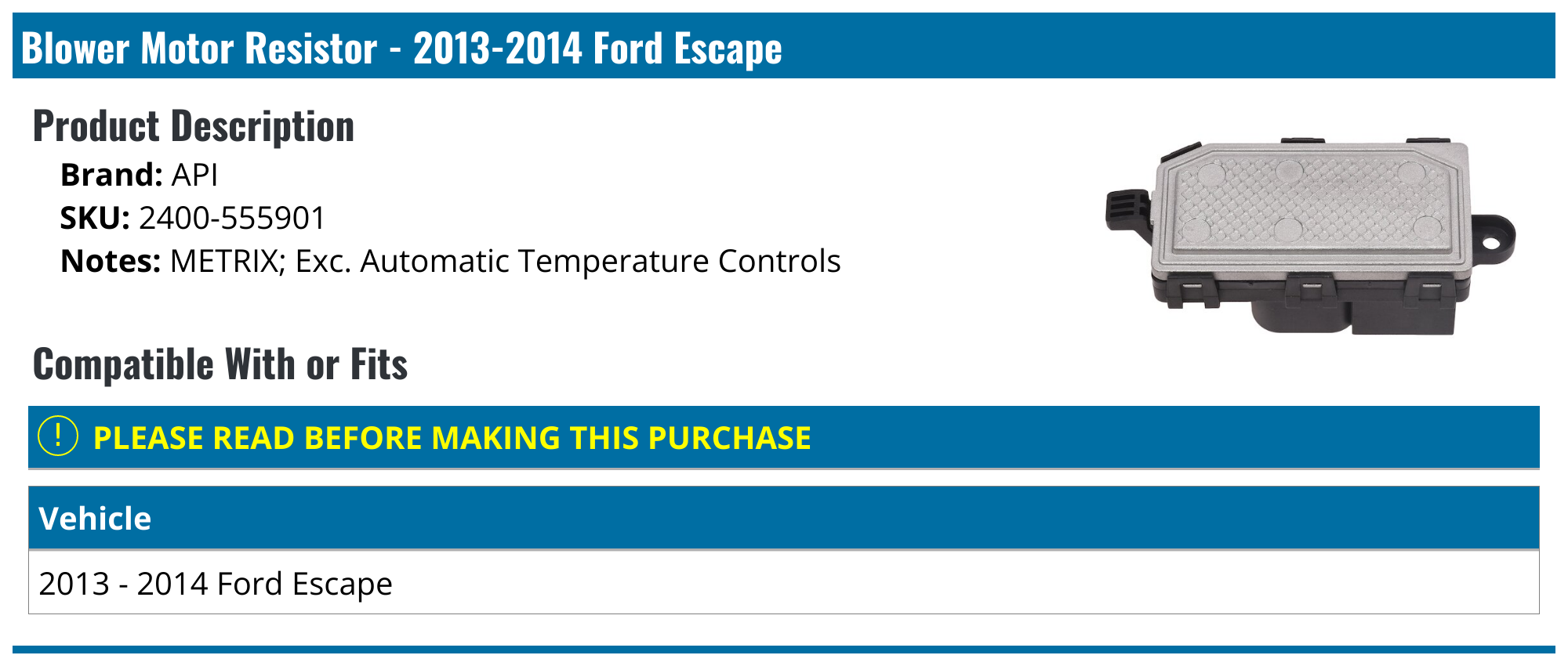20132014 Ford Escape Blower Motor Resistor API 11957502022756