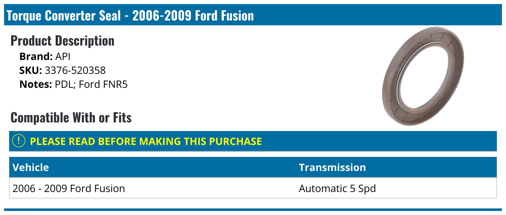 20062009 Ford Fusion Torque Converter Seal API 1867007985464