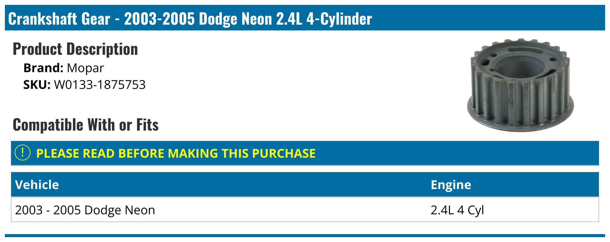 Crankshaft Gear - 2003-2005 Dodge Neon 2.4L 4-Cylinder - Mopar W0133-1875753 - Fitment Image
