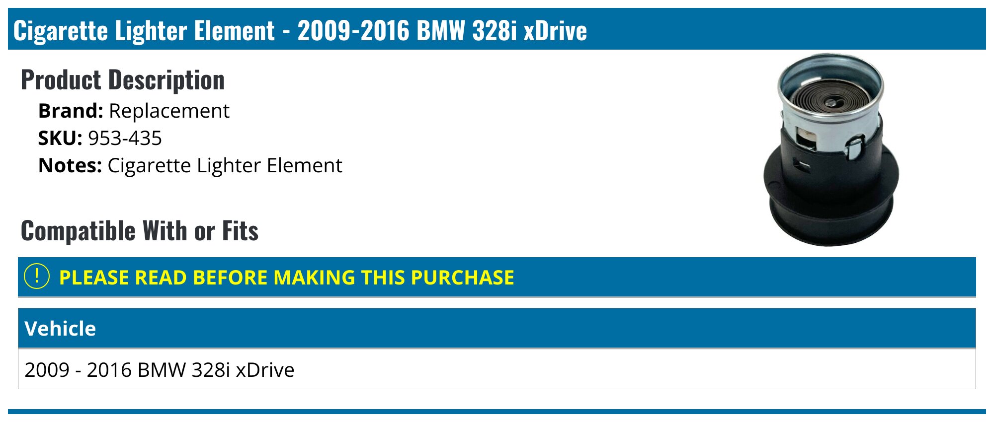 2009-2016 BMW 328i xDrive Cigarette Lighter Element - Replacement 953-435