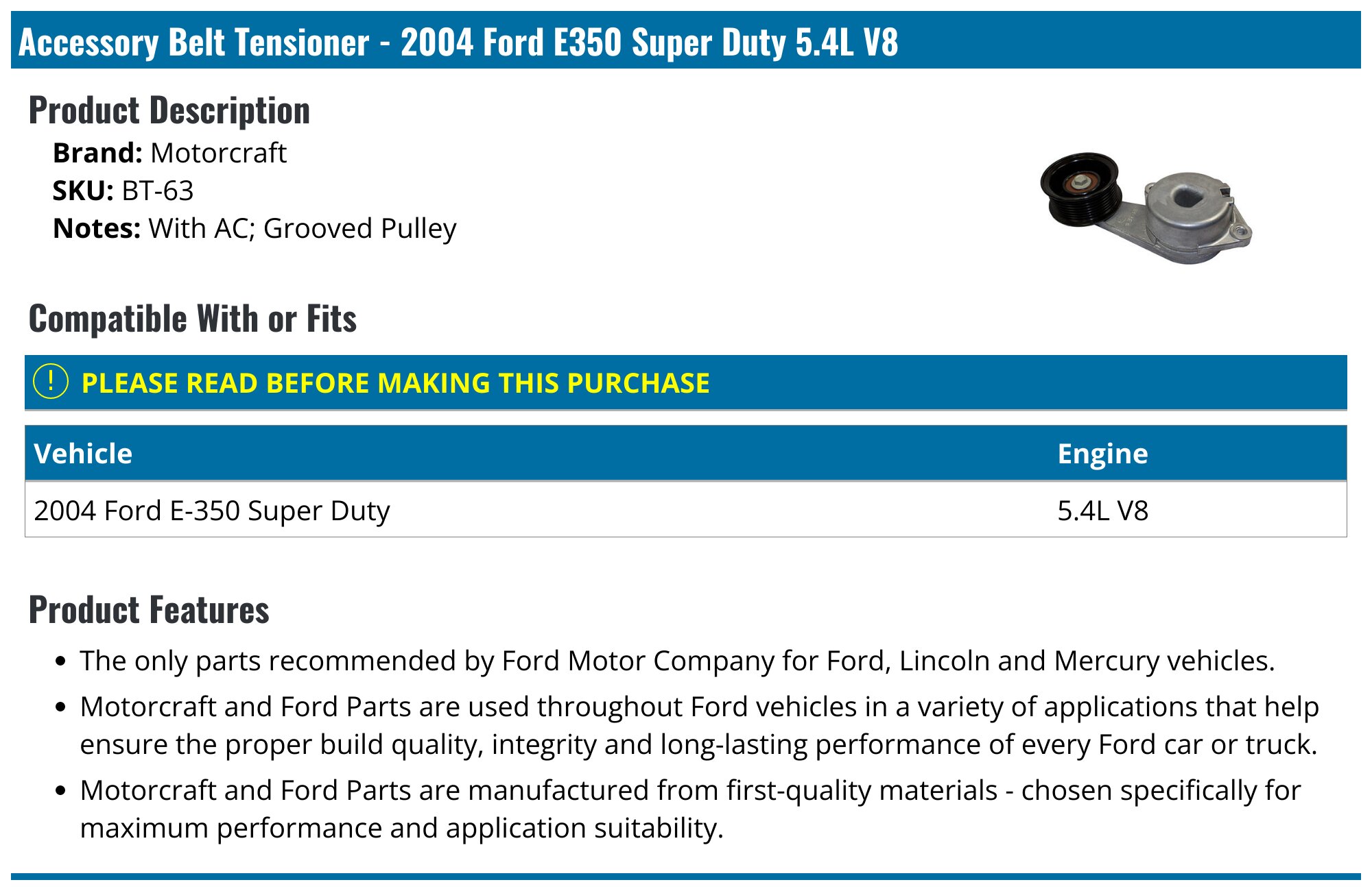 Accessory Belt Tensioner 2004 Ford E350 Super Duty V8 Motorcraft  18131-02125703
