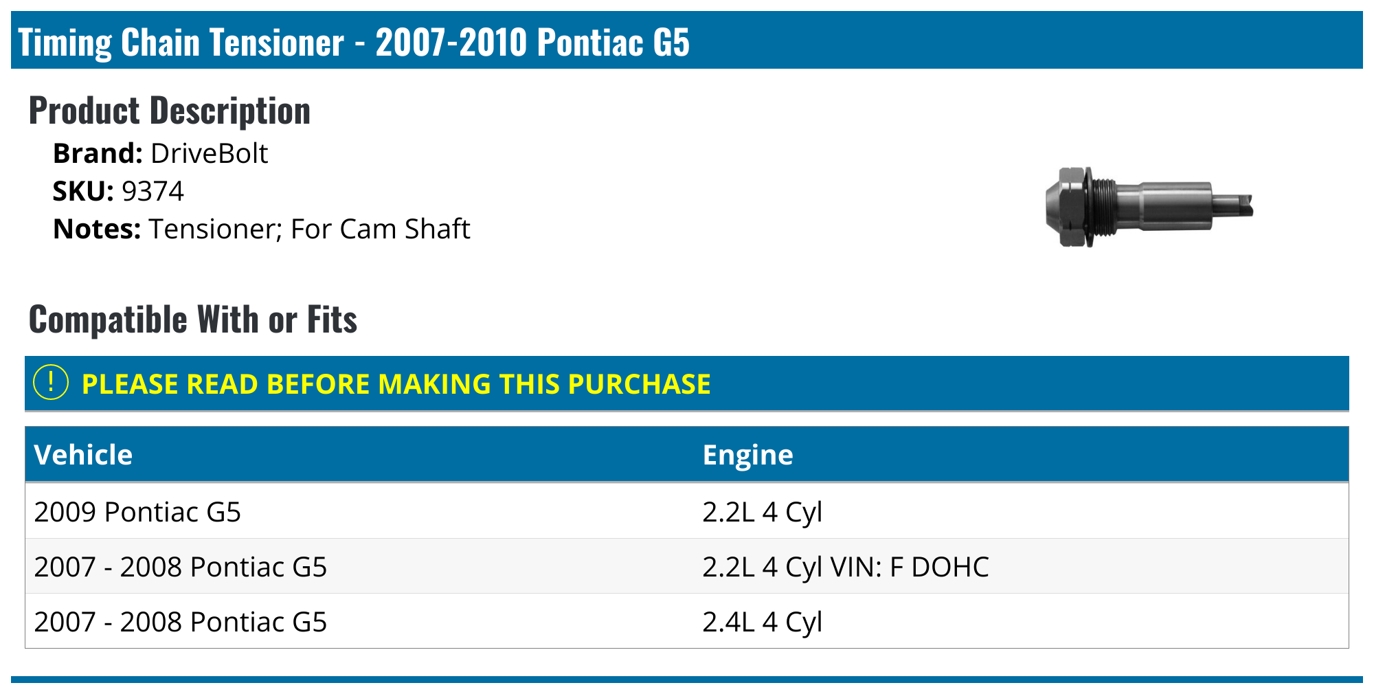 20072010 Pontiac G5 Timing Chain Tensioner DriveBolt 9374