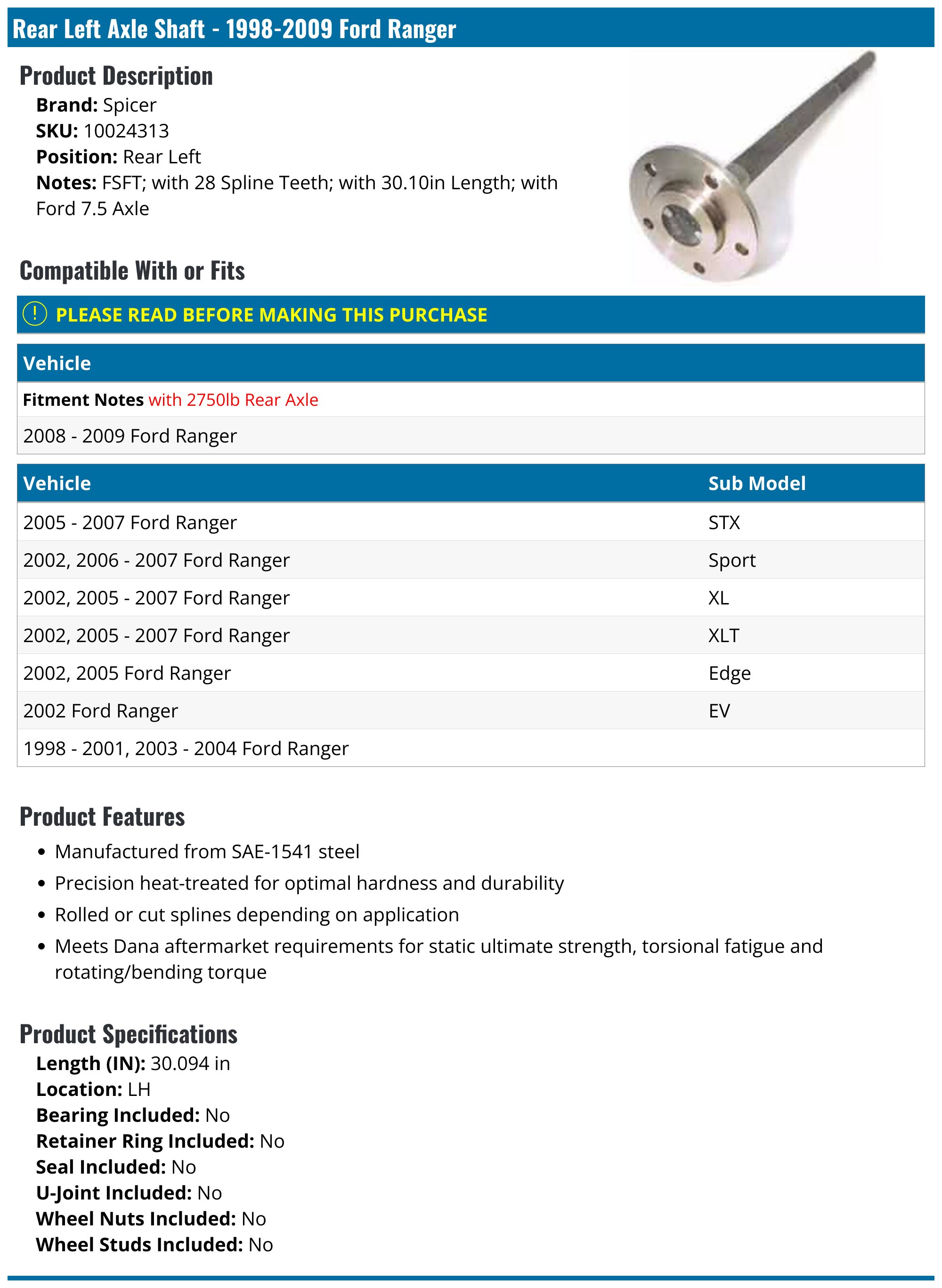 Rear Axle Ford Ranger Rear Left Axle Shaft - Fits 1998-2009 Models (Includes Bearing & Hardware) Rear Axles Rear Axle Ford Ranger Rear Left Axle Shaft - Fits 1998-2009 Models (Includes Bearing & Hardware) Rear Axles