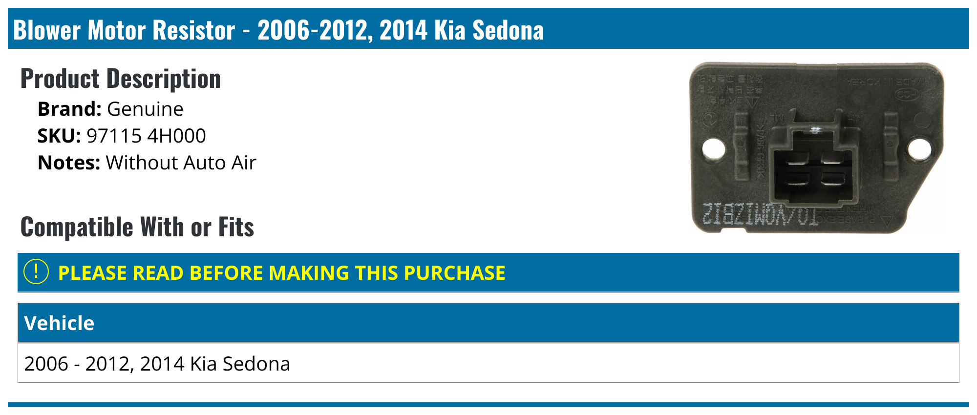 20062012, 2014 Kia Sedona Blower Motor Resistor Genuine 97115 4H000
