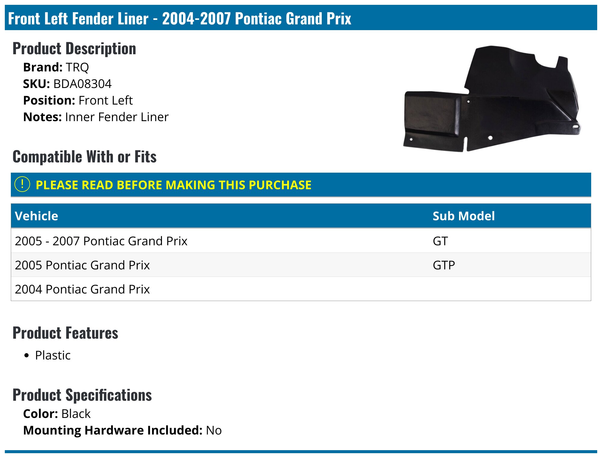 20042007 Pontiac Grand Prix Fender Liner TRQ BDA08304 Front Left