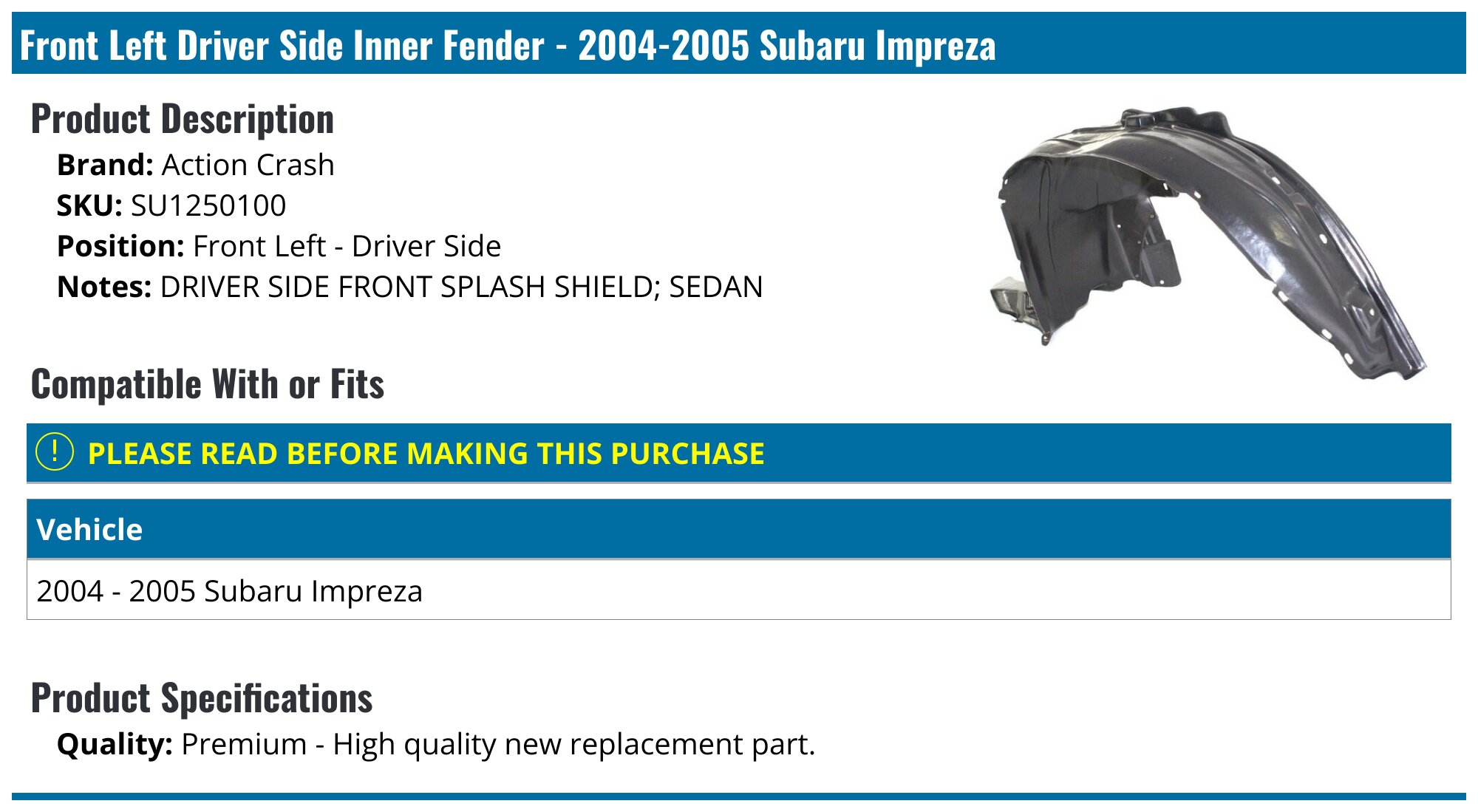 Evan-Fischer Front Passenger Side Fender Liner For 2004-2005 Subaru Impreza (2.0L, 2.5L) | Direct Replacement SU1251101
